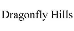 DRAGONFLY HILLS trademark