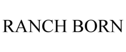 RANCH BORN trademark