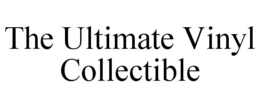 THE ULTIMATE VINYL COLLECTIBLE trademark