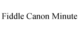 FIDDLE CANON MINUTE trademark