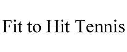 FIT TO HIT TENNIS trademark