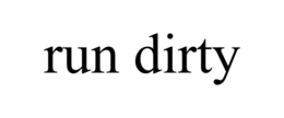 RUN DIRTY trademark