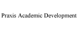 PRAXIS ACADEMIC DEVELOPMENT trademark