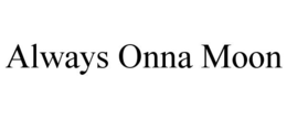 ALWAYS ONNA MOON trademark