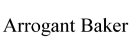 ARROGANT BAKER trademark