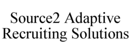 SOURCE2 ADAPTIVE RECRUITING SOLUTIONS trademark