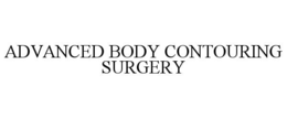 ADVANCED BODY CONTOURING SURGERY trademark