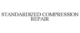 STANDARDIZED COMPRESSION REPAIR trademark