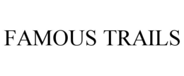 FAMOUS TRAILS trademark