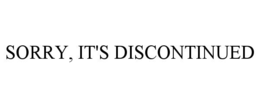 SORRY, IT'S DISCONTINUED trademark