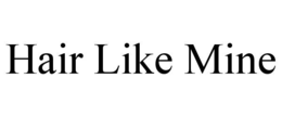 HAIR LIKE MINE trademark