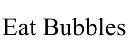EAT BUBBLES trademark