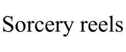 SORCERY REELS trademark