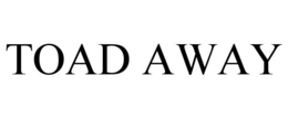 TOAD AWAY trademark