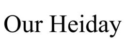 OUR HEIDAY trademark