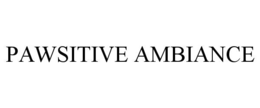 PAWSITIVE AMBIANCE trademark