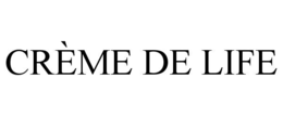 CRÈME DE LIFE trademark