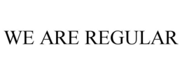 WE ARE REGULAR trademark