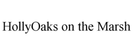 HOLLYOAKS ON THE MARSH trademark