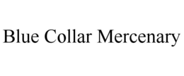 BLUE COLLAR MERCENARY trademark