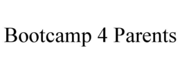 BOOTCAMP 4 PARENTS trademark