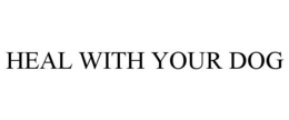 HEAL WITH YOUR DOG trademark