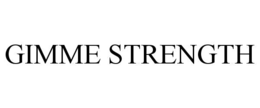 GIMME STRENGTH trademark