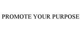 PROMOTE YOUR PURPOSE trademark