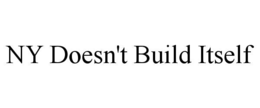 NY DOESN'T BUILD ITSELF trademark