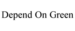 DEPEND ON GREEN trademark
