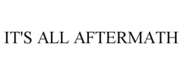 IT'S ALL AFTERMATH trademark
