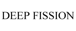 DEEP FISSION trademark