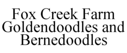 FOX CREEK FARM GOLDENDOODLES AND BERNEDOODLES trademark