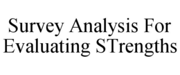 SURVEY ANALYSIS FOR EVALUATING STRENGTHS trademark