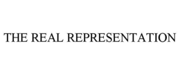THE REAL REPRESENTATION trademark