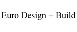 EURO DESIGN + BUILD trademark