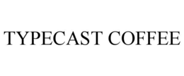 TYPECAST COFFEE trademark