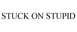 STUCK ON STUPID trademark