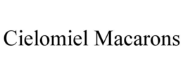 CIELOMIEL MACARONS trademark
