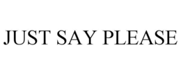 JUST SAY PLEASE trademark