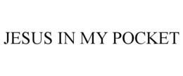 JESUS IN MY POCKET trademark