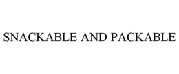 SNACKABLE AND PACKABLE trademark