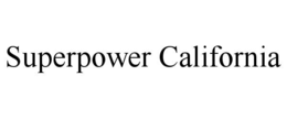SUPERPOWER CALIFORNIA trademark