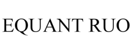 EQUANT RUO trademark