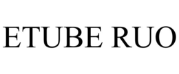 ETUBE RUO trademark