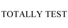 TOTALLY TEST trademark
