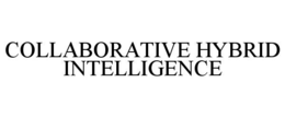 COLLABORATIVE HYBRID INTELLIGENCE trademark
