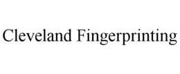 CLEVELAND FINGERPRINTING trademark