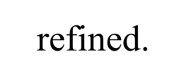REFINED. trademark