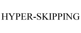 HYPER-SKIPPING trademark